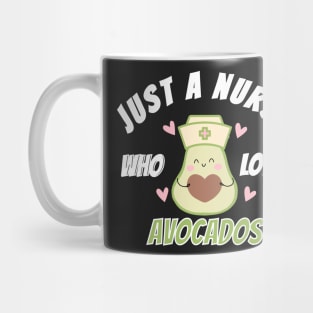 Just a Nurse who Loves Avocados Mug